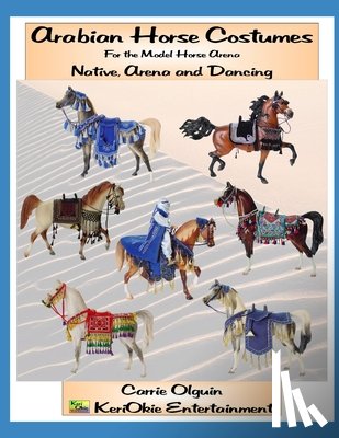 Olguin, Carrie - Arabian Horse Costume, Native, Arena and Dancing: For the Model Horse Arena