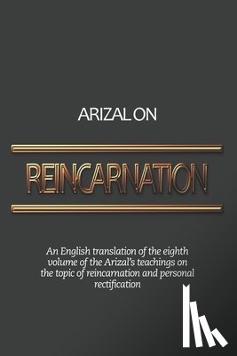 Winston, Pinchas - Arizal On Reincarnation: An English translation of the eighth volume of the Arizal's teachings on the topic of reincarnation and personal rectificatio