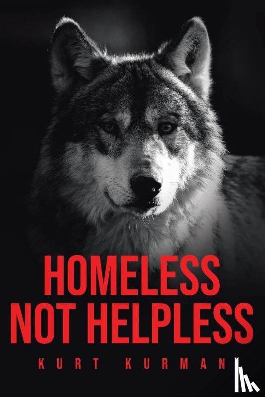 Kurman, Kurt - Homeless Not Helpless