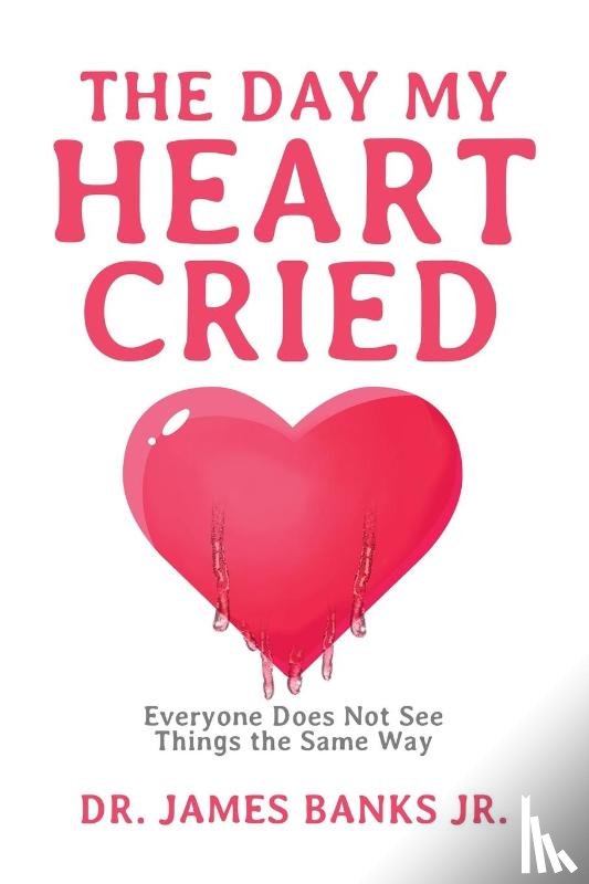 Banks, Dr James - The Day My Heart Cried