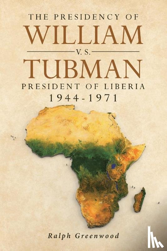 Greenwood, Ralph - The Presidency of William V.S. Tubman