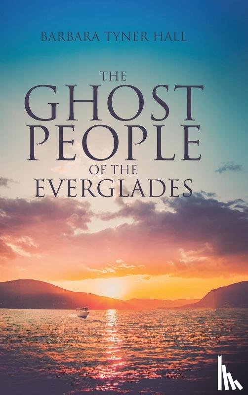 Hall, Barbara Tyner - The Ghost People of The Everglades