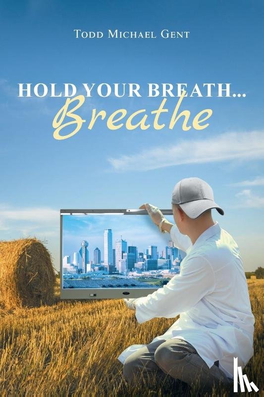 Gent, Todd Michael - Hold Your Breath...Breathe