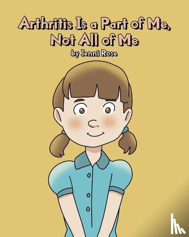 Rose, Jenni - Arthritis Is a Part of Me, Not All of Me