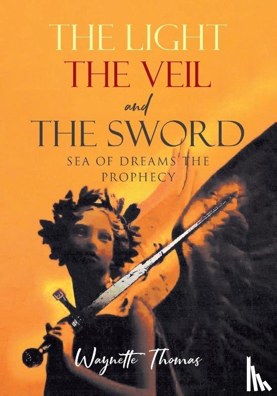 Thomas, Waynette - THE LIGHT THE VEIL and THE SWORD