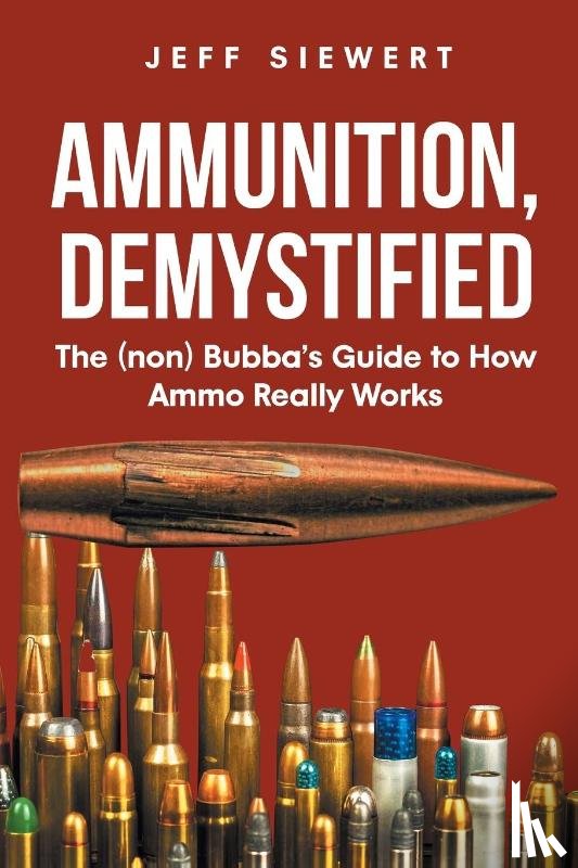 Siewert, Jeff - Ammunition, Demystified