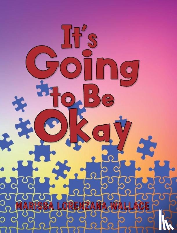 Wallace, Marissa Lorenzana - It's Going to Be Okay