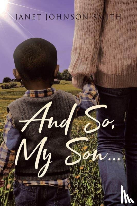 Johnson-Smith, Janet - And So, My Son...