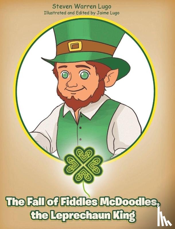 Lugo, Steven Warren - The Fall of Fiddles McDoodles, the Leprechaun King