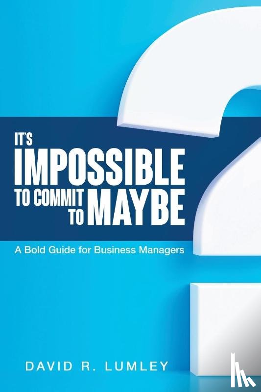 Lumley, David R - It's Impossible to Commit to Maybe