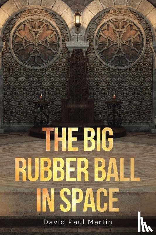 Martin, David Paul - The Big Rubber Ball in Space