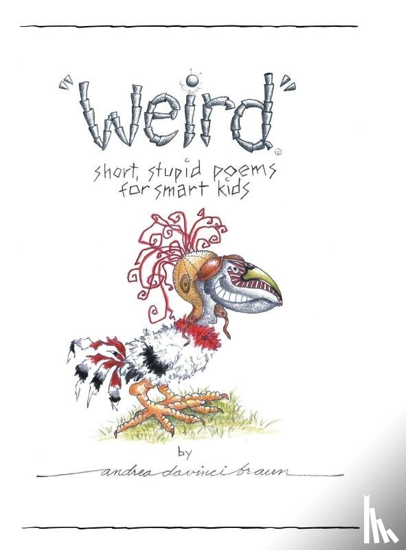 Davinci Braun, Andrea - "Weird" short, stupid poems for smart kids
