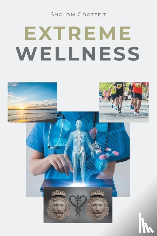 Gootzeit, Sholom - Extreme Wellness