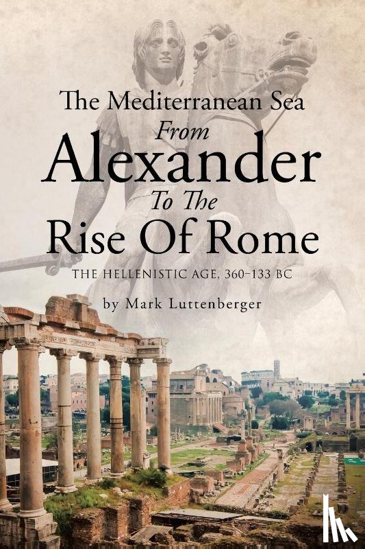 Luttenberger, Mark - The Mediterranean Sea From Alexander To The Rise Of Rome