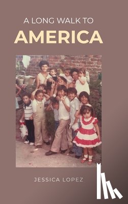 Lopez, Jessica - A Long Walk to America