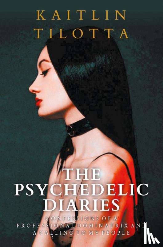 Tilotta, Kaitlin - The Psychedelic Diaries
