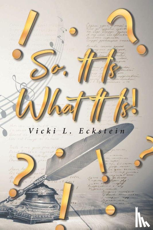 Eckstein, Vicki L. - So, It Is What It Is!