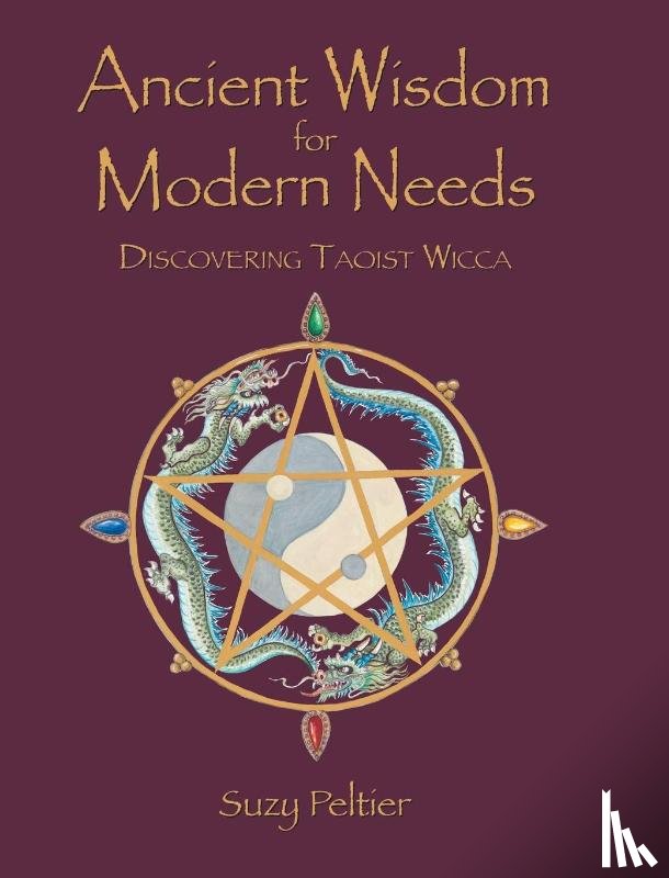 Peltier, Suzy - Ancient Wisdom for Modern Needs