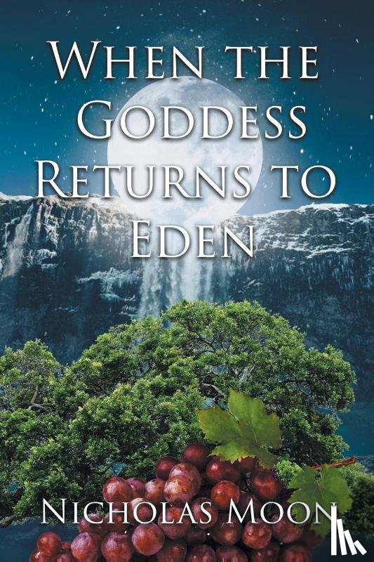Moon, Nicholas - When the Goddess Returns to Eden