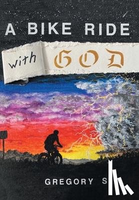 S, Gregory - S, G: Bike Ride with God