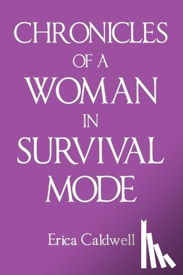 Caldwell, Erica - Chronicles of a Woman in Survival Mode