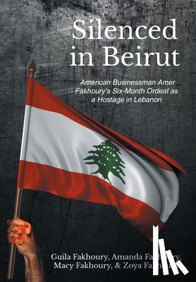 Fakhoury, Guila, Fakhoury, Amanda, Zoya Fakhoury, Macy Fakhoury - Fakhoury, G: Silenced in Beirut