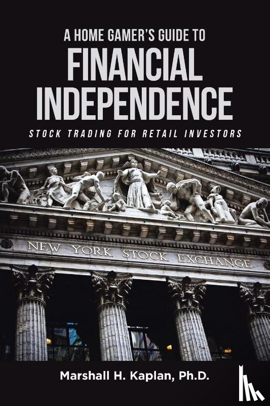 Kaplan, Marshall H - A Home Gamer's Guide to Financial Independence