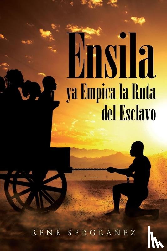 Sergranez, Rene - Ensila ya Empica la Ruta del Esclavo