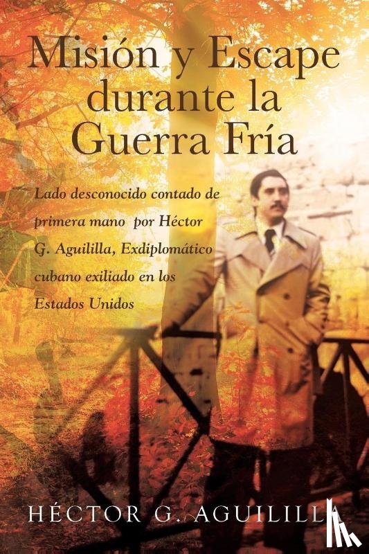 Aguililla, Hector G - Mision y Escape durante la Guerra Fria