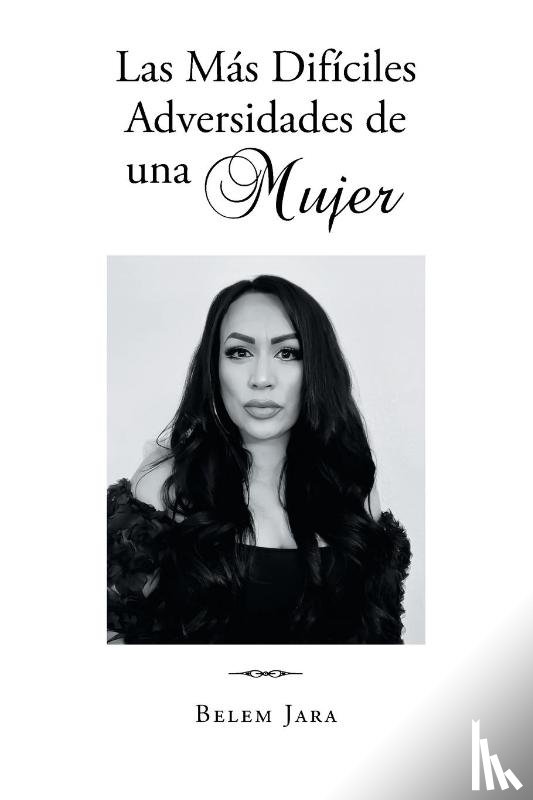Jara, Belem - Las Mas Dificiles Adversidades de una Mujer