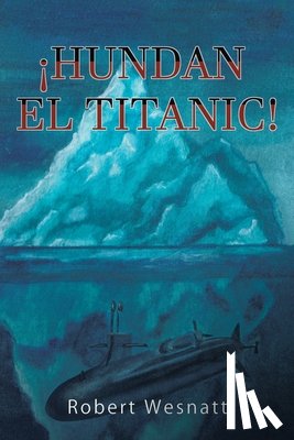 Wesnatt, Robert - !Hundan El Titanic!