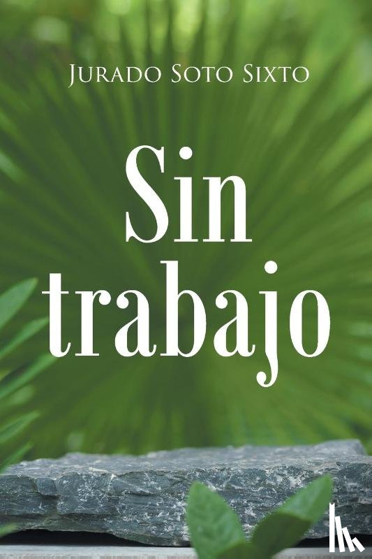 Sixto, Jurado Soto - Sin trabajo