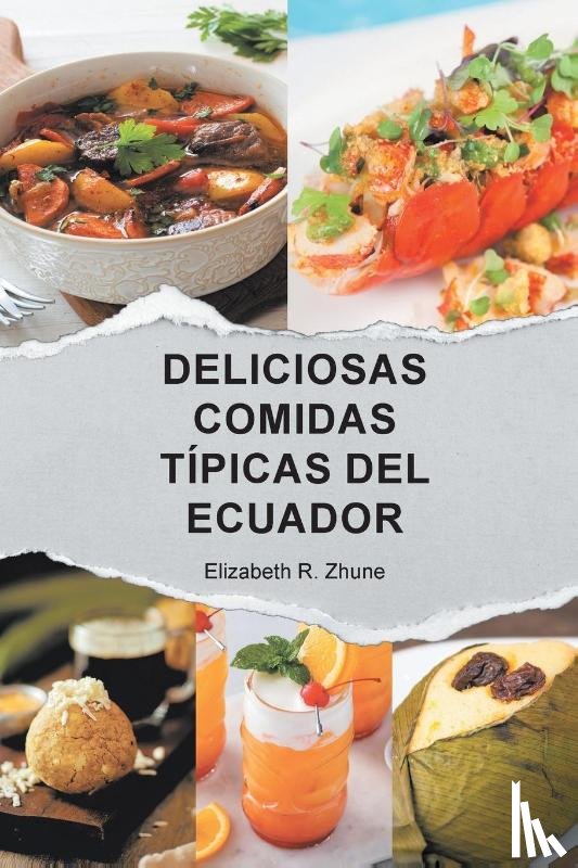 Zhune, Elizabeth R. - DELICIOSAS COMIDAS TÍPICAS DEL ECUADOR