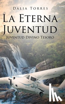 Torres, Dalia - La Eterna Juventud: Juventud Divino Tesoro