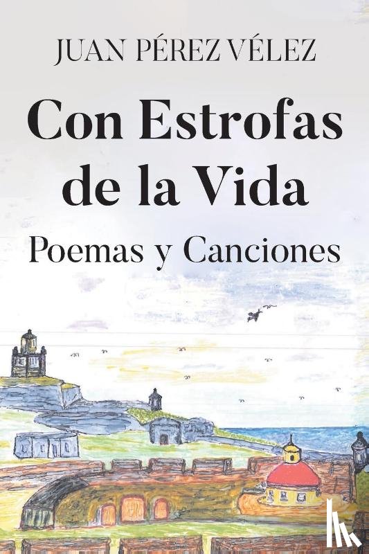 Pérez Vélez, Juan - Con Estrofas de la Vida