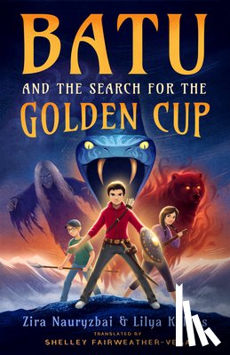 Nauryzbai, Zira, Kalaus, Lilya - Batu and the Search for the Golden Cup