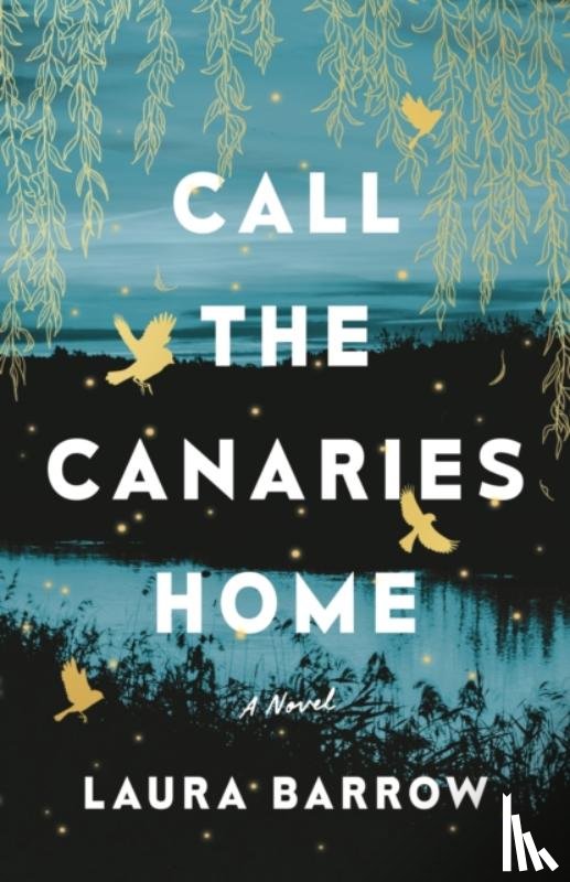 Barrow, Laura - Call the Canaries Home