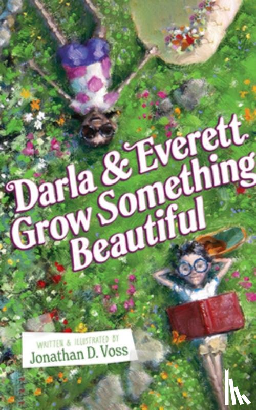 Voss, Jonathan D. - Darla and Everett Grow Something Beautiful