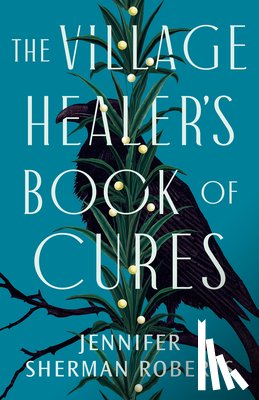 Sherman Roberts, Jennifer - The Village Healer's Book of Cures