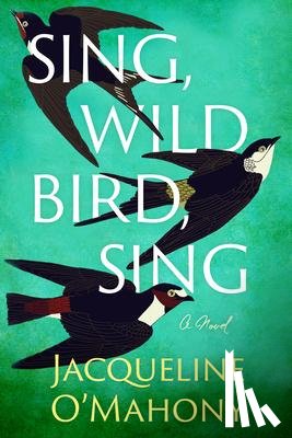 O'Mahony, Jacqueline - Sing, Wild Bird, Sing