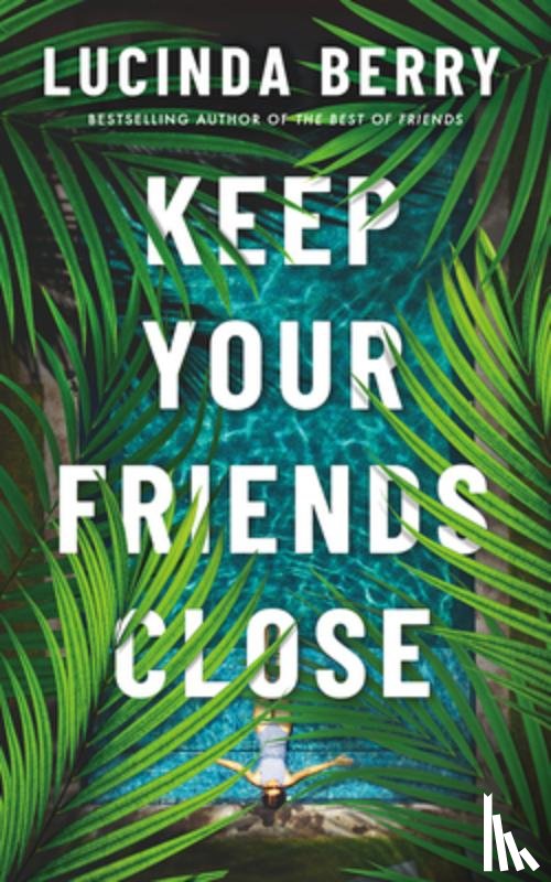 Berry, Lucinda - Keep Your Friends Close