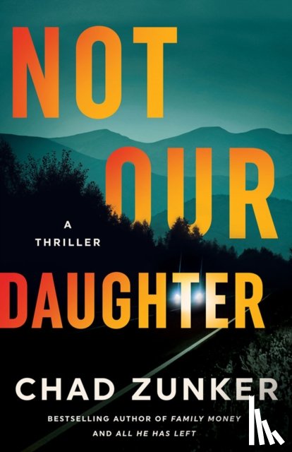 Zunker, Chad - Not Our Daughter