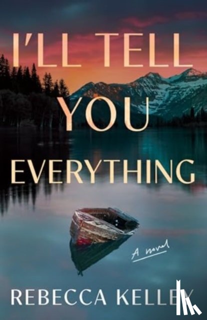 Kelley, Rebecca - I'll Tell You Everything