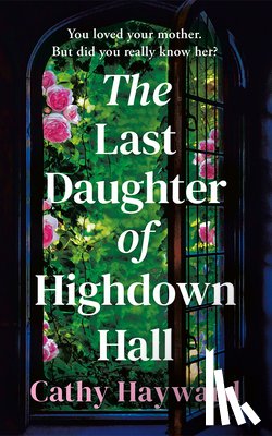Hayward, Cathy - The Last Daughter of Highdown Hall
