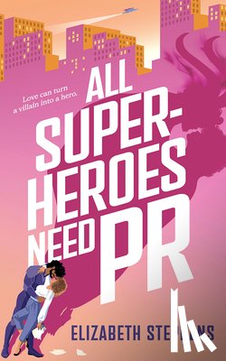 Stephens, Elizabeth - All Superheroes Need PR