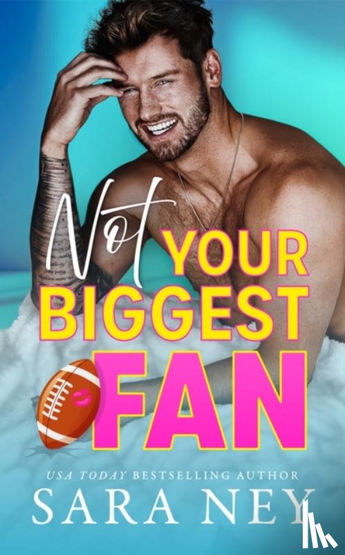 Ney, Sara - Not Your Biggest Fan