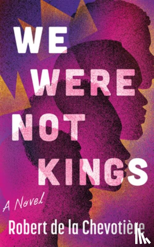 Chevotiere, Robert de la - We Were Not Kings