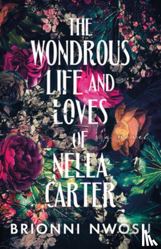 Nwosu, Brionni - The Wondrous Life and Loves of Nella Carter