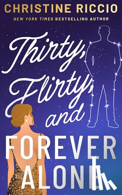 Riccio, Christine - Thirty, Flirty, and Forever Alone