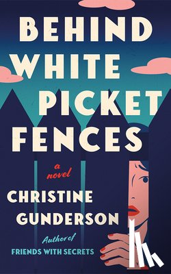 Gunderson, Christine - Behind White Picket Fences